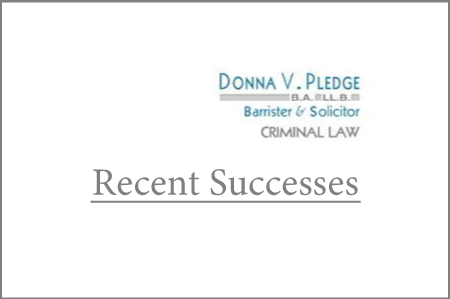 Criminal Lawyer Toronto DV Pledge Recent Successes